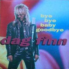Dag Finn : Bye Bye Baby, Goodbye